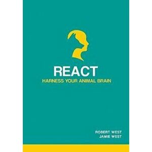 React - Harness Your Animal Brain, Paperback - Jamie West imagine