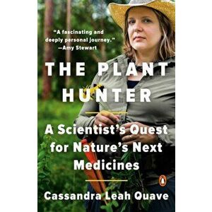 The Plant Hunter, Paperback - Cassandra Leah Quave imagine