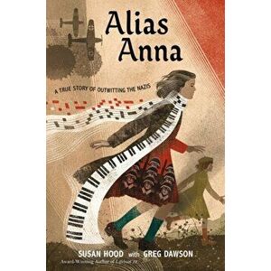 Alias Anna. A True Story of Outwitting the Nazis, Hardback - Greg Dawson imagine