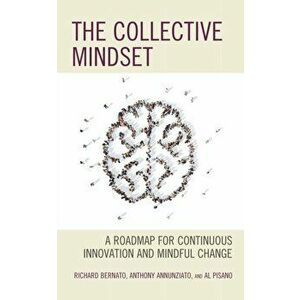 The Collective Mindset. A Roadmap for Continuous Innovation and Mindful Change, Paperback - *** imagine