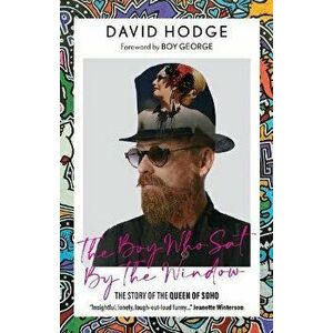 The Boy Who Sat By the Window. The Story of the Queen of Soho, Hardback - David Hodge imagine