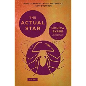 The Actual Star. A Novel, Paperback - Monica Byrne imagine