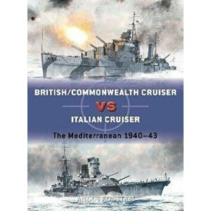 British/Commonwealth Cruiser vs Italian Cruiser. The Mediterranean 1940-43, Paperback - Angus Konstam imagine
