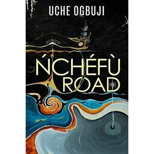 NCHEFU ROAD, Paperback - Uche Ogbuji imagine