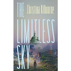 The Limitless Sky, Paperback - Christina Kilbourne imagine