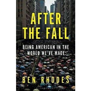 After the Fall. The Rise of Authoritarianism in the World We've Made, Paperback - Ben Rhodes imagine