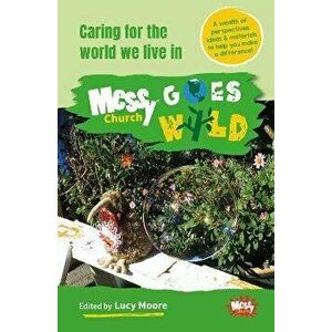 Messy Church Goes Wild. Caring for the world we live in, Paperback - *** imagine