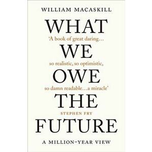 What We Owe The Future. A Million-Year View, Hardback - William MacAskill imagine