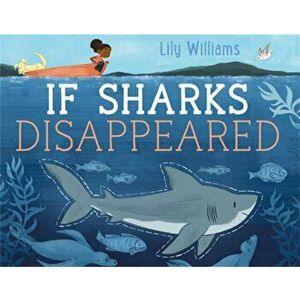If Sharks Disappeared, Paperback - Lily Williams imagine