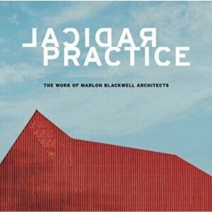 Radical Practice. The Work of Marlon Blackwell Architects, Hardback - Peter MacKeith imagine