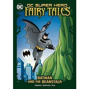 Batman and the Beanstalk, Paperback - Sarah Hines Stephens imagine