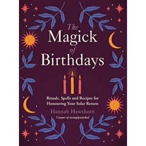 The Magick of Birthdays, Paperback - Hannah Hawthorn imagine