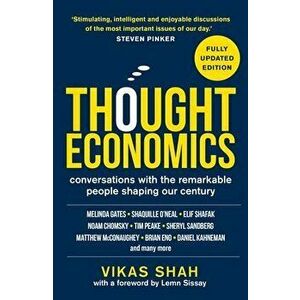 Thought Economics. Conversations with the Remarkable People Shaping Our Century (fully updated edition), Paperback - Vikas Shah imagine