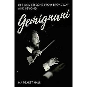 GEMIGNANI. Life and Lessons from Broadway and Beyond, Hardback - Margaret Hall imagine