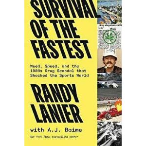 Survival of the Fastest. Weed, Speed, and the 1980s Drug Scandal that Shocked the Sports World, Hardback - Randy Lanier imagine