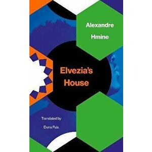 Elvezia's House, Paperback - Alexandre Hmine imagine
