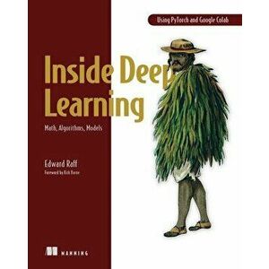 Inside Deep Learning: Math, Algorithms, Models, Paperback - Edward Raff imagine