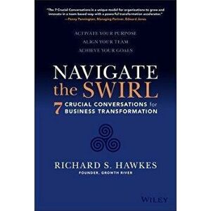Navigate the Swirl: 7 Conversations for Business Transformation, Hardback - R Hawkes imagine