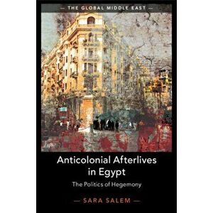 Anticolonial Afterlives in Egypt. The Politics of Hegemony, Paperback - *** imagine
