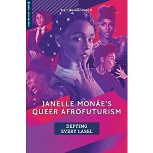 Janelle Monae's Queer Afrofuturism. Defying Every Label, Paperback - Dan Hassler-Forest imagine