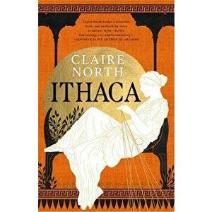Ithaca. The exquisite, gripping tale that breathes life into ancient myth, Hardback - Claire North imagine