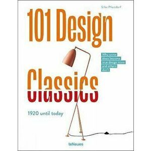 101 Design Classics. Why some ideas become true design icons and others don't, 1920 until Today, Hardback - Silke Pfersdorf imagine