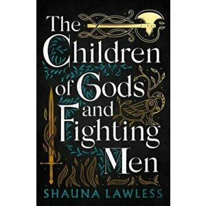 The Children of Gods and Fighting Men, Paperback - Shauna Lawless imagine