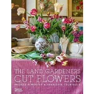The Land Gardeners. Cut Flowers, Hardback - Henrietta Courtauld imagine