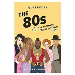 80s Quizpedia. The ultimate book of trivia, Hardback - Aisling Coughlan imagine