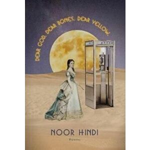 DEAR GOD. DEAR BONES. DEAR YELLOW., Paperback - Noor Hindi imagine
