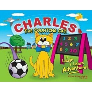 Charles the Counting Cat: . A Laugh & Learn Adventure!, Hardback - R. Brown imagine