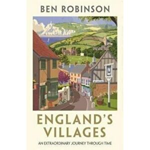 England's Villages. An Extraordinary Journey Through Time, Paperback - Dr Ben Robinson imagine