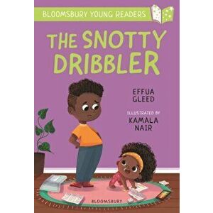 The Snotty Dribbler: A Bloomsbury Young Reader. White Book Band, Paperback - Effua Gleed imagine