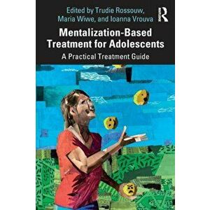 Mentalization-Based Treatment for Adolescents. A Practical Treatment Guide, Paperback - *** imagine