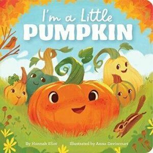 I'm a Little Pumpkin, Board book - Hannah Eliot imagine