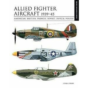 Allied Fighter Aircraft 1939-45. American, British, French, Soviet, Dutch, Polish, Hardback - Chris Chant imagine