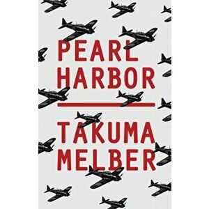Pearl Harbor. Japan's Attack and America's Entry into World War II, Paperback - Takuma Melber imagine