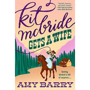 Kit Mcbride Gets A Wife, Paperback - Amy Barry imagine