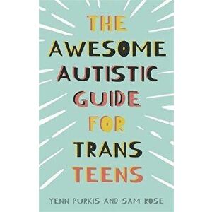 The Awesome Autistic Guide for Trans Teens, Paperback - Sam Rose imagine