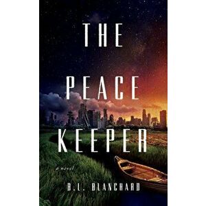 The Peacekeeper. A Novel, Paperback - B.L. Blanchard imagine