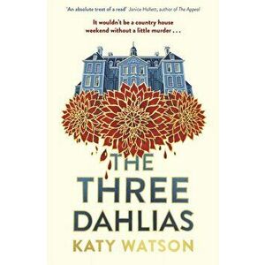The Three Dahlias, Paperback - Katy Watson imagine
