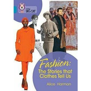 Fashion: The Stories that Clothes Tell Us. Band 13/Topaz, Paperback - Alice Harman imagine