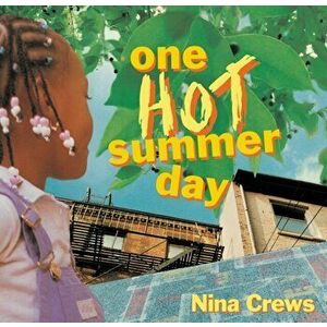One Hot Summer Day, Paperback - Nina Crews imagine