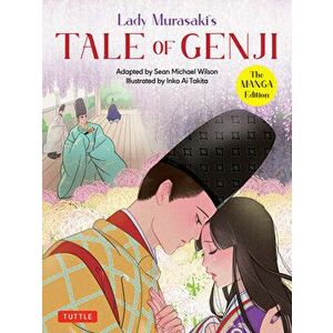 Lady Murasaki's Tale of Genji: The Manga Edition, Paperback - Sean Michael Wilson imagine