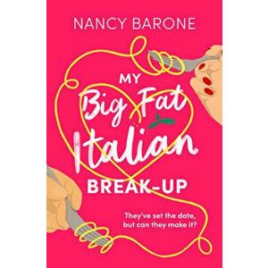 My Big Fat Italian Break-Up, Paperback - Nancy Barone imagine