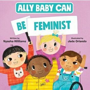 Ally Baby Can: Be Feminist, Hardback - Nyasha Williams imagine