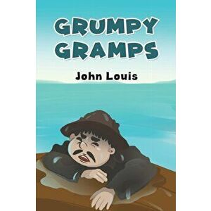 Grumpy Gramps, Paperback - John Louis imagine