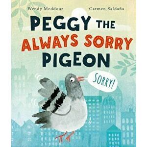 Peggy the Always Sorry Pigeon. 1, Paperback - Wendy Meddour imagine