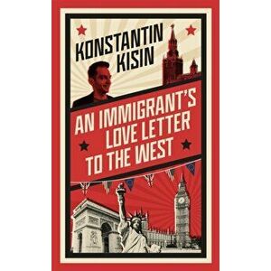 An Immigrant's Love Letter to the West, Paperback - Konstantin Kisin imagine