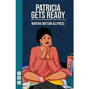 Patricia Gets Ready (for a date with the man that used to hit her), Paperback - Martha Watson Allpress imagine